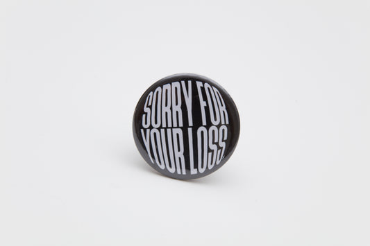 Sorry for Your Loss Pin