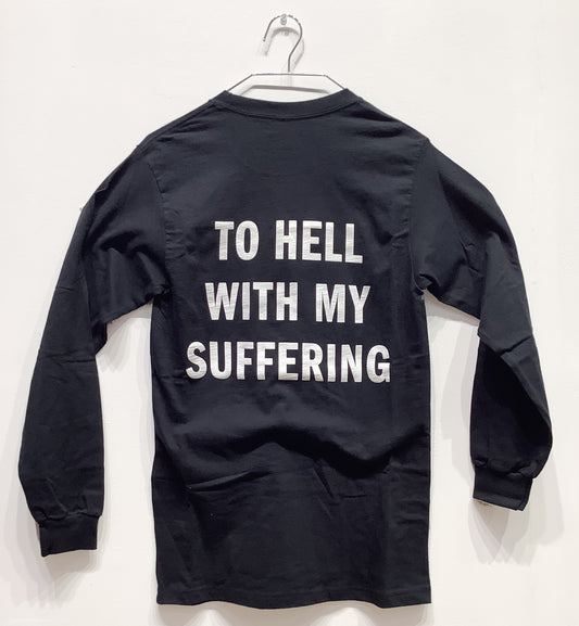 To Hell With My Suffering Tee